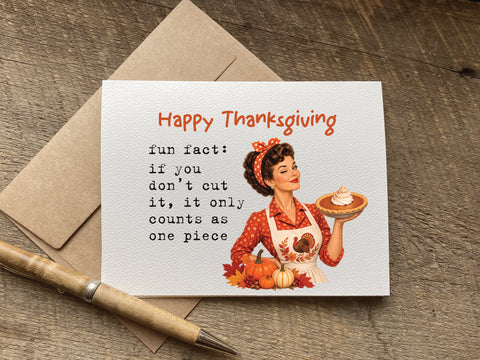 funny retro woman thanksgiving card that reads: fun fact: if you don't cut it, it only counts as one piece