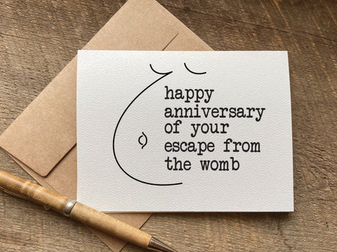 happy anniversary of your escape from the womb / birthday card