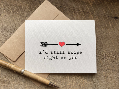 funny valentines day or anniversary card that says: i'd still swipe right on 