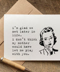i'm glad we met later in life funny greeting card