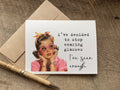 Card with a vintage-style illustration of a woman wearing glasses that says: i've decided to stop wearing glasses. i've seen enough