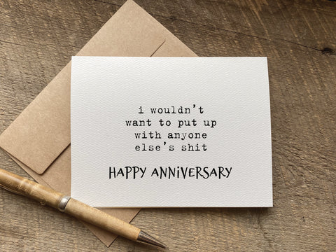 i wouldn't want to put up with anyone else's shit funny happy anniversary greeting card