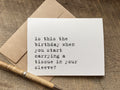 funny birthday card that reads: is this the birthday when you start carrying a tissue in your sleeve