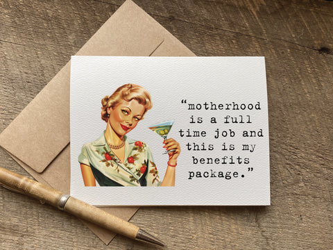 funny mothers day card with a retro housewife that says: motherhood is a full time job and this is my benefits package.