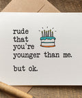 funny birthday card rude that you're younger than me