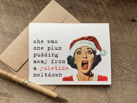 funny christmas card with retro lady graphic that says: she was one plum pudding away from a yuletide meltdown