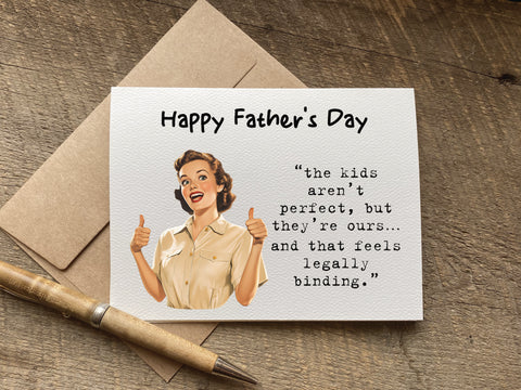Father's Day card with illustration of a retro woman and humorous text that says: The kids aren't perfect, but they're ours...and that feels legally binding.