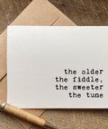 the older the fiddle the sweeter the tune birthday card