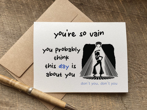 your so vain / birthday card