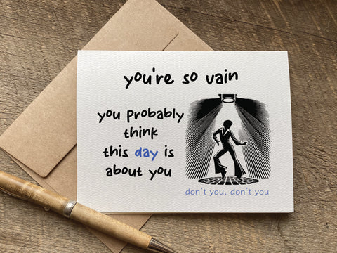 your so vain / birthday card