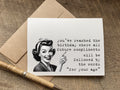 you’ve reached the birthday where all future compliments will be followed by the words&nbsp;'for your age' funny birthday card