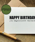 happy birthday you magnificent bastard birthday card