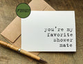 you're my favorite shower mate funny valentines day card or just because card