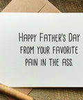 happy Father's Day from your favorite pain in the ass Father's Day card