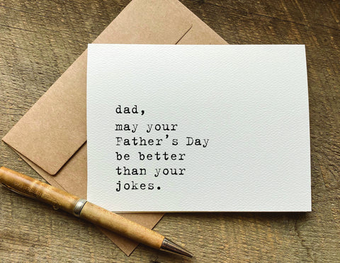 may your father's day be better than your jokes / father's day card