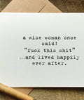 a wise woman once said fuck this shit and lived happily ever after greeting card
