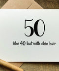 50 like 40 but with chin hari funny birthday card