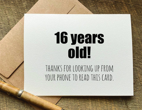 thanks for looking up from your phone / 16th birthday card