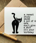 4 out of 4 cats don't give a shit it's your birthday funny card