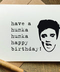 have a hunka hunka happy birthday funn elvis birthday card