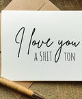 I love you a shit ton greeting card