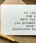 if your cup is half full you probably need a different bra funny greeting card for any occasion 