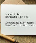 I would do anything for you meatloaf Valentine's Day card
