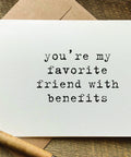 you're my favorite friend with benefits greeting card or Valentine's Day card