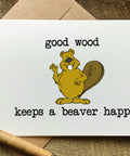 good wood keeps a beaver happy naughty Valentine's Day card