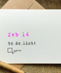 feb 14th to do list: you Valentine's Day card
