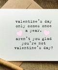 Valentine's Day only comes once a year naughty valentines day card