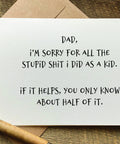 dad sorry for the stupid shit I did as a kid funny Father's Day card