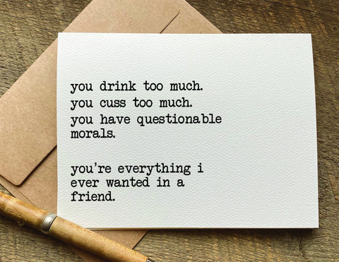 you drink too much you cuss too much / greeting card