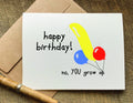 funny happy birthday card no YOU grow up with balloons