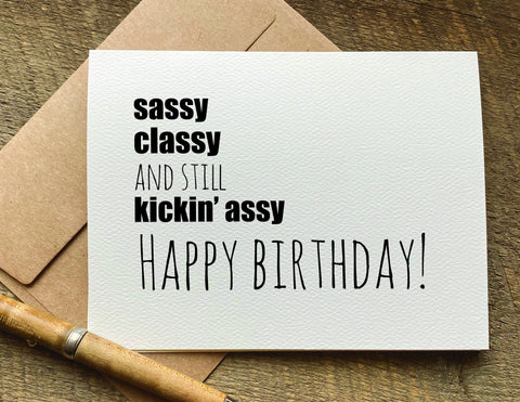 sassy, classy and still kickin' assy / birthday card