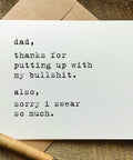 dad thanks for putting up with my bullshit funny Father's Day card