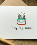 50 my ass a card with a birthday cake with candles on it