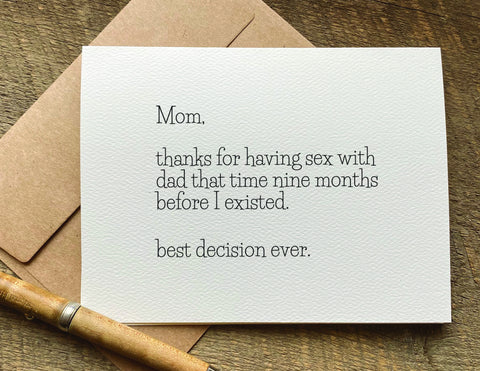 mom, thanks for having sex with dad that time nine months before I existed / mother's day card